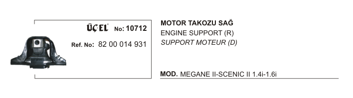 ÜÇEL 10712 | MOTOR TAKOZU SAĞ 10712 MEGANE-II SCENIC-II 8200014931