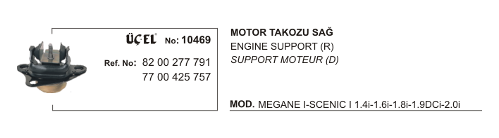 ÜÇEL 10469 | MOTOR TAKOZU SAĞ 10469 MEGANE-I SCENIC-I 8200277791 7700425757