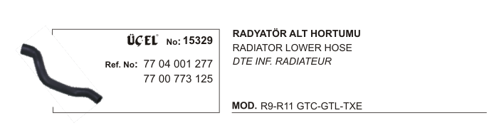 ÜÇEL 15329 | RADYATÖR HORTUMU ALT 15329 R9 R11 GTC GTL TXE 7704001277 7700773125